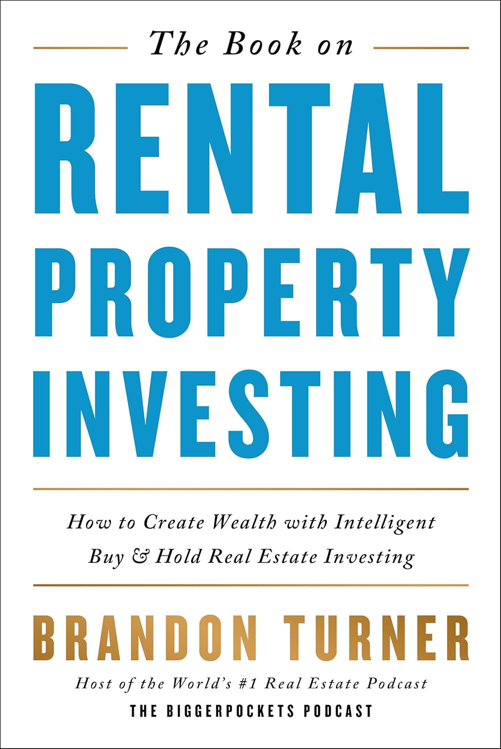 The Book on Rental Property Investing:  How to Create Wealth With Intelligent Buy and Hold Real Estate Investing